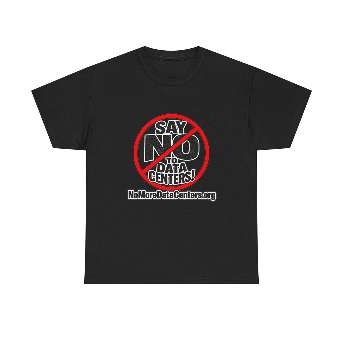 T-Shirt — "Say NO to Data Centers" Protest Tee (NoMoreDataCenters.org)