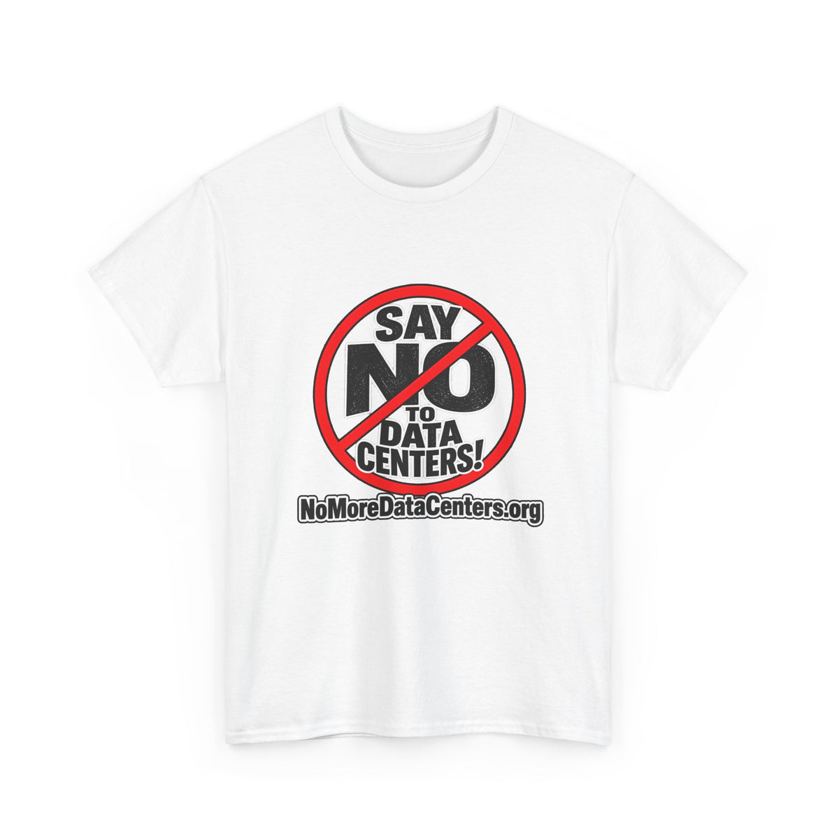 T-Shirt — "Say NO to Data Centers" Protest Tee (NoMoreDataCenters.org)