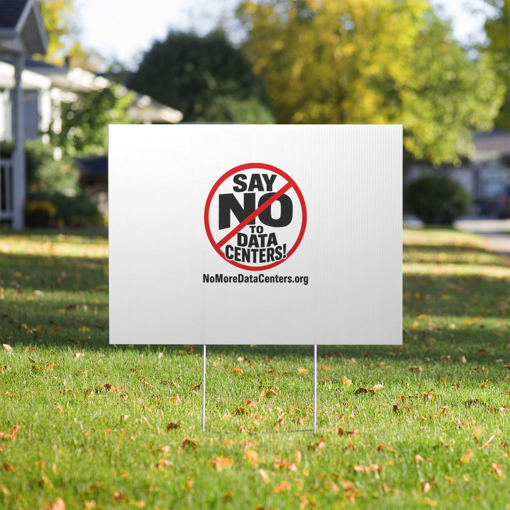 Yard Sign — "Say No to Data Centers" Protest Sign (NoMoreDataCenters.org)