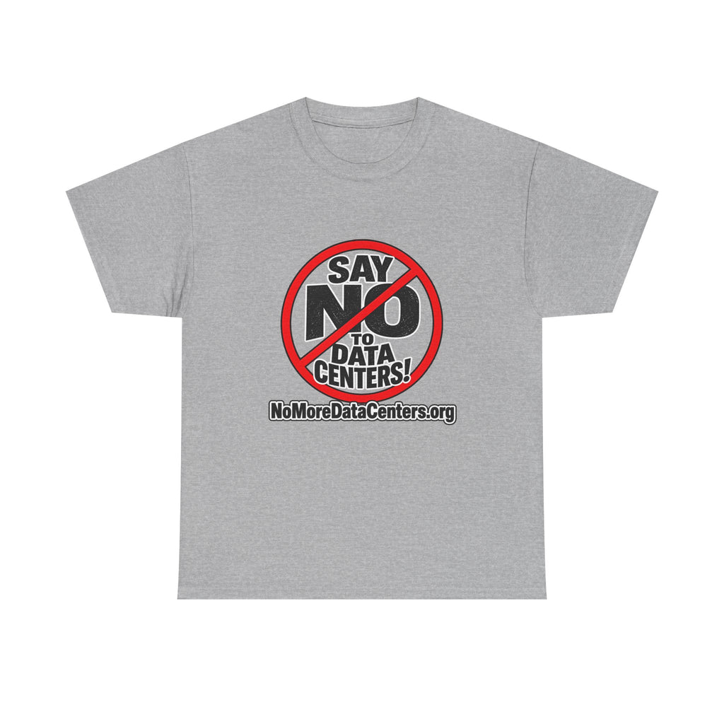 T-Shirt — "Say NO to Data Centers" Protest Tee (NoMoreDataCenters.org)
