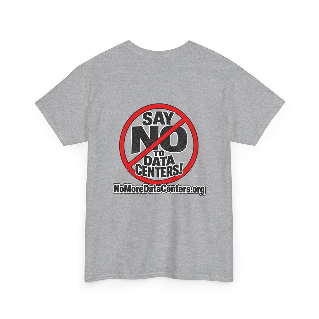 Say No to Data Centers T-Shirt — Protest Graphic Tee