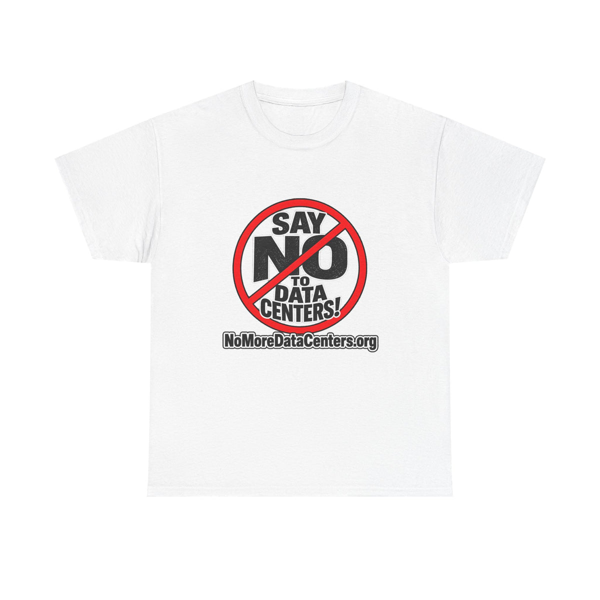 T-Shirt — "Say NO to Data Centers" Protest Tee (NoMoreDataCenters.org)