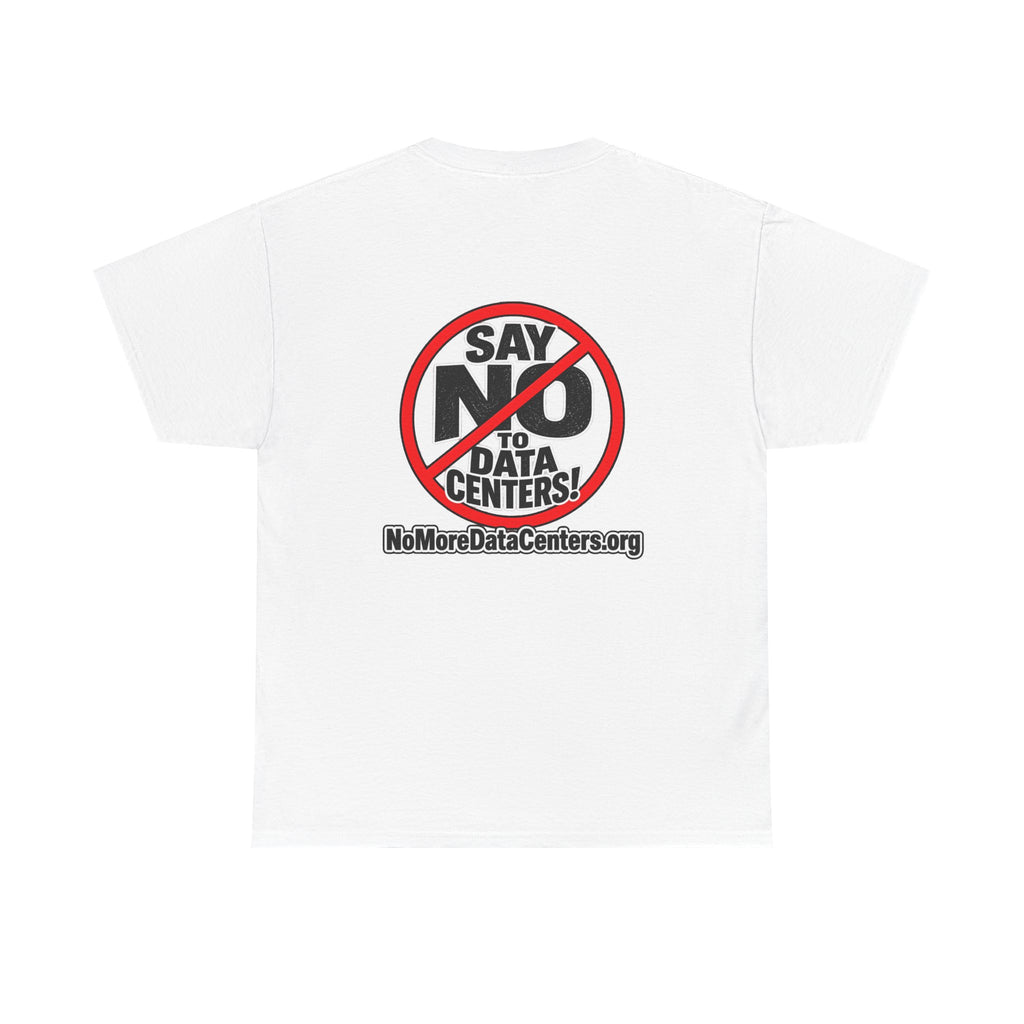 Say No to Data Centers T-Shirt — Protest Graphic Tee