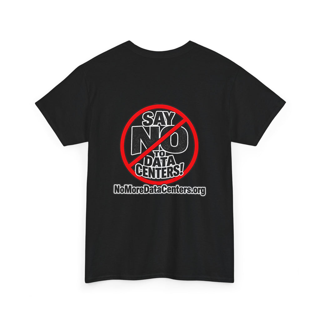 Say No to Data Centers T-Shirt — Protest Graphic Tee