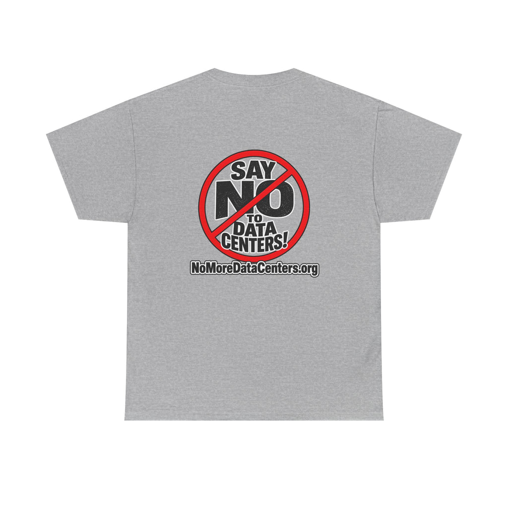 Say No to Data Centers T-Shirt — Protest Graphic Tee