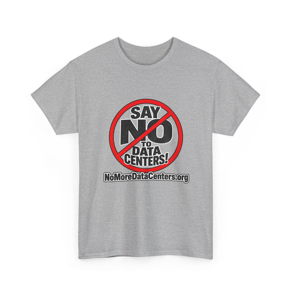 T-Shirt — "Say NO to Data Centers" Protest Tee (NoMoreDataCenters.org)