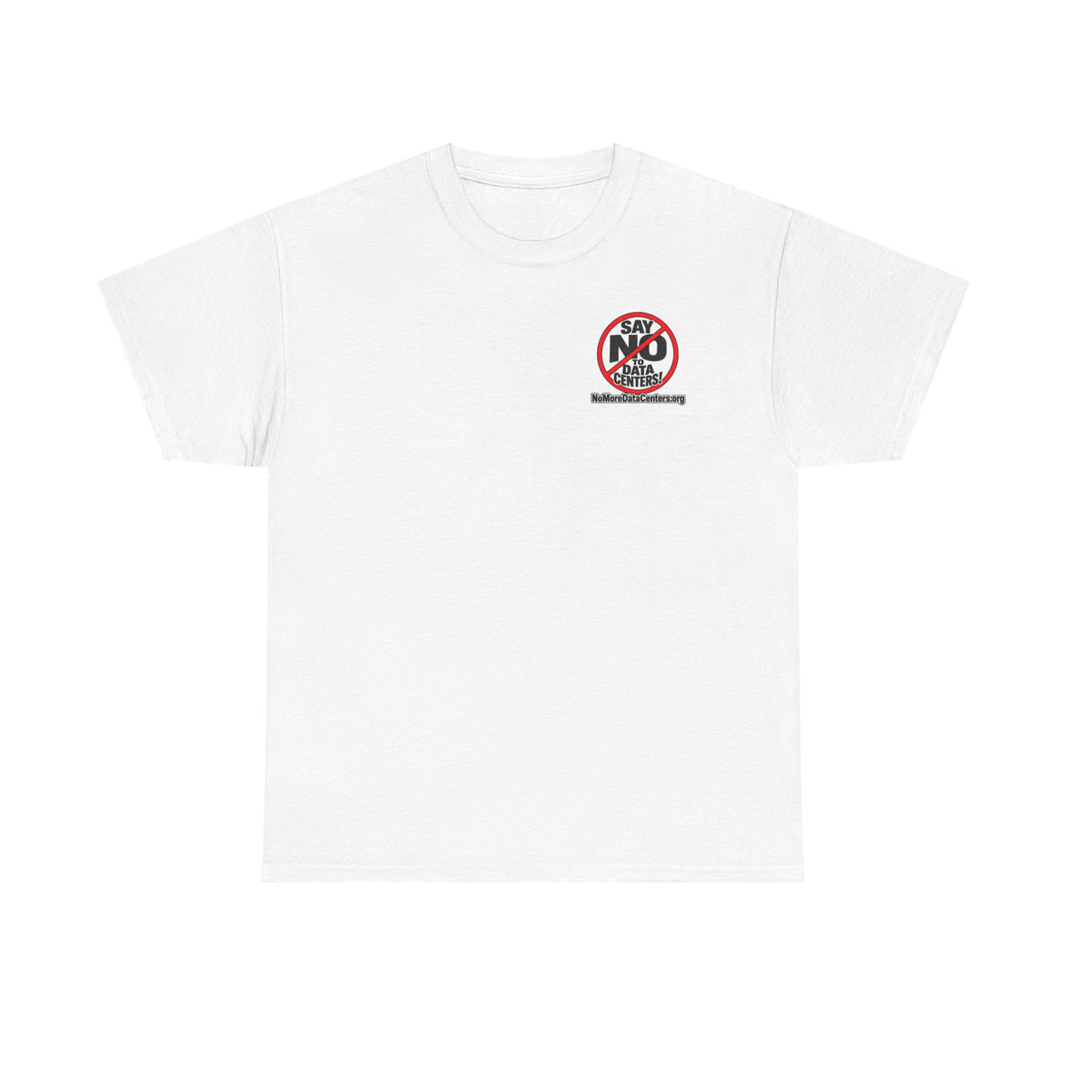 Say No to Data Centers T-Shirt — Protest Graphic Tee